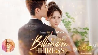 The Poor Billionaire Heiress FULL EPISODES  Chinese Short Movie [upl. by Aivatan]