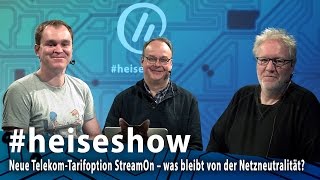 heiseshow Neue TelekomTarifoption StreamOn – was bleibt von der Netzneutralität [upl. by Sielen]