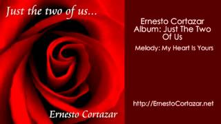 My Heart Is Yours  Ernesto Cortazar [upl. by Irrehc]