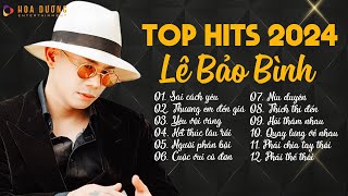 Lê Bảo Bình TOP Hits 2024  LK Sai Cách Yêu Thương Em Đến Già  Album Nhạc Trẻ Ballad Hay Nhất 2024 [upl. by Anitsua]