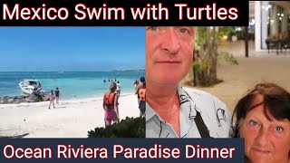 MEXICO  SWIM WITH TURTLES  AKUMAL  OCEAN RIVIERA PARADISE  ITALIAN DINNER [upl. by Demakis]