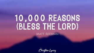 10000 Reasons Bless The Lord  Matt Redman Lyrics [upl. by Fotina19]