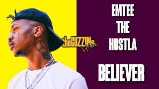 EMTEE THE HUSTLA  BELIEVER  theCUZZINsLyrics [upl. by Whitman]