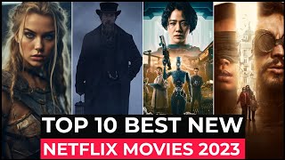 Top 10 New Netflix Original Movies Released In 2023  Best Movies On Netflix 2023  New Movies 2023 [upl. by Rubio305]