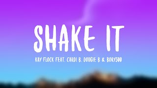 Shake It  Kay Flock feat Cardi B Dougie B amp Bory300 Lyric Version 🐟 [upl. by Melinda]