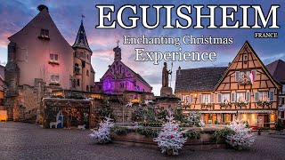 EGUISHEIM FRANCE 🇫🇷 🎄 The Most Beautiful Enchanting Christmas Experience 4K [upl. by Asiral]