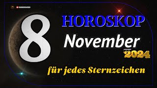 HOROSKOP FÜR DEN 8 NOVEMBER 2024 FÜR ALLE STERNZEICHEN [upl. by Coco723]