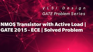 GATE 2015  ECE  Solved Problem on NMOS Transistor with Active Load  IV Characteristics [upl. by Whitehurst803]