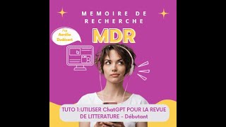 TUTO 1 UTILISER ChatGPT POUR LA REVUE DE LITTERATUREDébutant [upl. by Reivaxe]