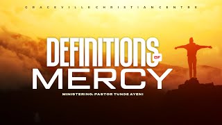 DEFINITIONS OF MERCY  PASTOR TUNDE AYENI [upl. by Gusella]