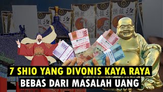 7 SHIO YANG DIVONIS KAYA RAYA BEBAS DARI MASALAH UANG SEDIKIT KERJA BANYAK REZEKINYA [upl. by Arze]