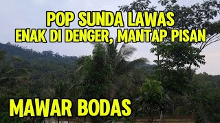 MAWAR BODAS  POP SUNDA LAWAS  Enak Didenger Cocok Untuk Menemani Perjalanan [upl. by Odnesor]