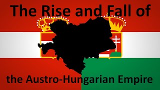 The Rise and Fall of the AustroHungarian Empire [upl. by Ellivnarg]