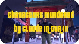 Characters Deaths in GTA III HD  Characters killed by Claude [upl. by Chemash]