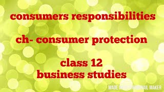 Consumer responsibilities class 12 business studies  consumer protection [upl. by Nue960]