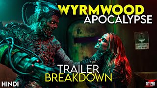 WYRMWOOD APOCALYPSE 2022 Trailer Breakdown  Hindi  CITIZEN Z [upl. by Evetta]