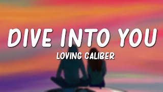 Loving Caliber  Dive Into You Lyrics [upl. by Melvena]