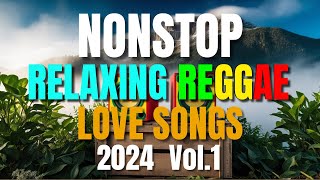 NEW BEST RELAXING NONSTOP REGGAE REMIX 2024 Vol 1  NEW BEST OF ENGLISH REGGAE LOVE SONGS [upl. by Gnihc]