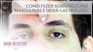 Curso design de sobrancelhas 15 Como fazer Sobrancelhas masculinas e deixálas natural [upl. by Brande584]