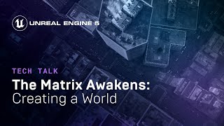 The Matrix Awakens Creating a World  Tech Talk  State of Unreal 2022 [upl. by Anrat]