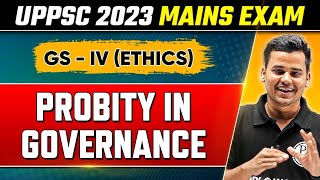 Probity in Governance in Ethics for UPPSC 2023 Mains  UPPSC GS4  Strategy for Ethics Paper [upl. by Llerdnek]