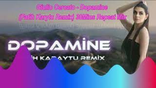 Giulio Cercato  Dopamine Fatih Karytu Remix 30Mins Repeat Mix [upl. by Erlina435]