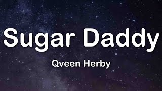 Qveen Herby  SUGAR DADDY Lyrics Tiktok Song quothe love me he give me all his moneyquot [upl. by Issak]