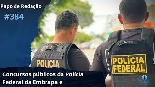 Papo de Redação 384 destaca os concursos públicos do Embrapa e da Polícia Federal [upl. by Er]