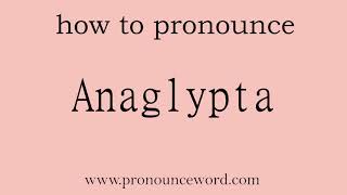 Anaglypta How to pronounce Anaglypta in english correctStart with A Learn from me [upl. by Photina]