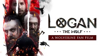 LOGAN THE WOLF a WOLVERINE fan film [upl. by Rianna]