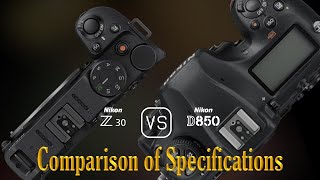 Nikon Z30 vs Nikon D850 A Comparison of Specifications [upl. by Haniraz]