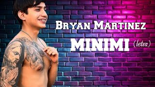 MINIMI  BRYAN MARTÍNEZ letra [upl. by Marjorie36]