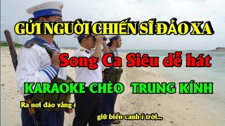 GỬI NGƯỜI CHIẾN SĨ ĐẢO XA  SONG CA  KARAOKE CHÈO TRUNG K ÍNH [upl. by Lahsiv]