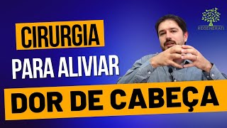 Cirurgia Para Dor de Cabeça Hipertensão Intracraniana [upl. by Annahoj]