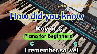 HOW DID YOU KNOW  Key of C │ Piano for Beginners [upl. by Gwynne481]