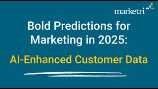 Bold Predictions for Marketing in 2025 AIEnhanced Customer Data [upl. by Reimer]