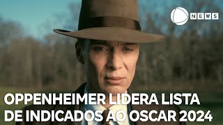 Oppenheimer lidera lista de indicados ao Oscar 2024 [upl. by Brett]