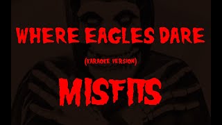 Karaoke Misfits  Where Eagles Dare [upl. by Desdamona]