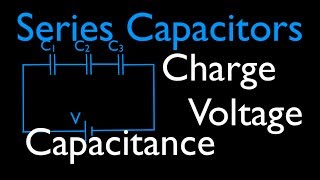 Capacitors 2 of 11 Series Capacitors Voltage Charge amp Capacitance [upl. by Kim831]