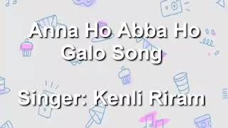 Anna Ho Abba Ho Galo Song  Kenli Riram  Arunachal Pradesh [upl. by Yazbak]