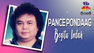 Pance Pondaag  Begitu Indah Official Music Video [upl. by Silyhp646]