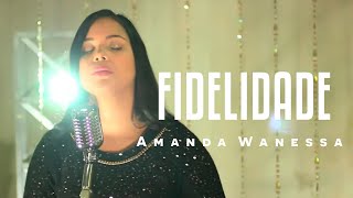 AMANDA WANESSA  Voz e Piano  Fidelidade [upl. by Salot857]