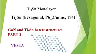 Ti3Sn monolayer creation using VESTA  PART2 [upl. by Faustina]