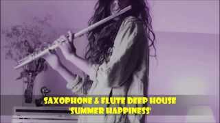 Saxophone amp Flute Deep House Summer Happiness [upl. by Dalohcin]