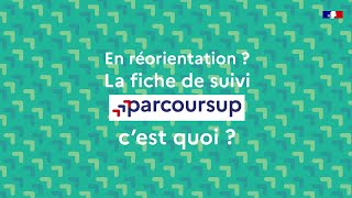 En réorientation  La fiche de suivi​ Parcoursup c’est quoi [upl. by Idoj]