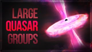 Large Quasar Groups [upl. by Eimoan]