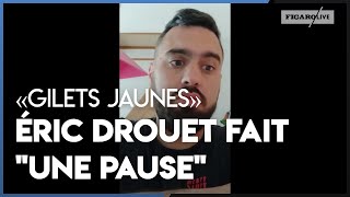 «Gilets jaunes»  Éric Drouet annonce se mettre en retrait du mouvement [upl. by Arral]