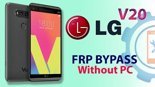 LG V20 FRP Bypass Android 800 Oreo  LGH990 V20 Google Account Unlock Without PC [upl. by Giuliana]