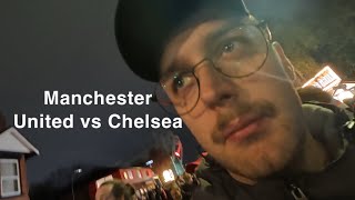 Manchester United vs Chelsea VLOG [upl. by Jonna24]