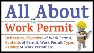 All About Work Permit System  Types of Work Permit  Validity of Work Permit  HSE STUDY GUIDE [upl. by Proulx99]